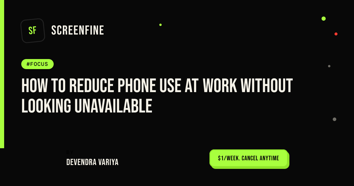 How to Reduce Phone Use at Work Without Looking Unavailable